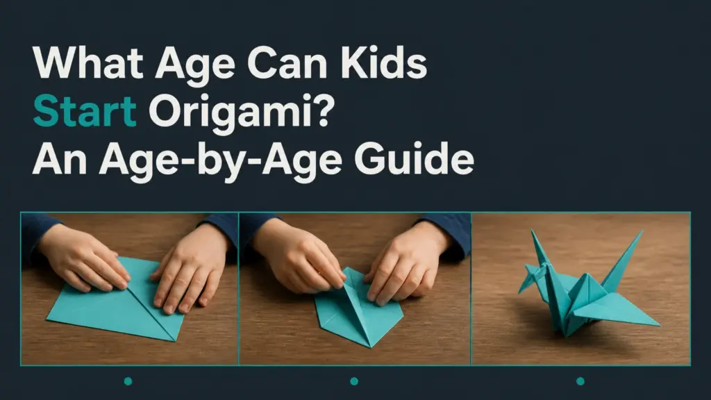 what age can kids start origami age by age guide