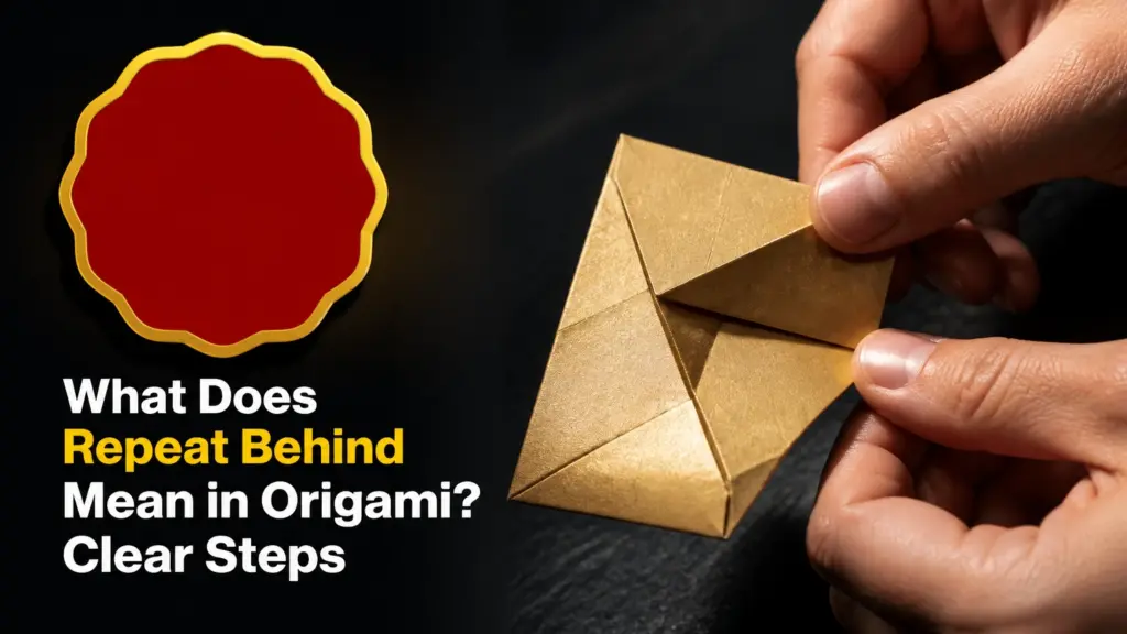 what does repeat behind mean in origami